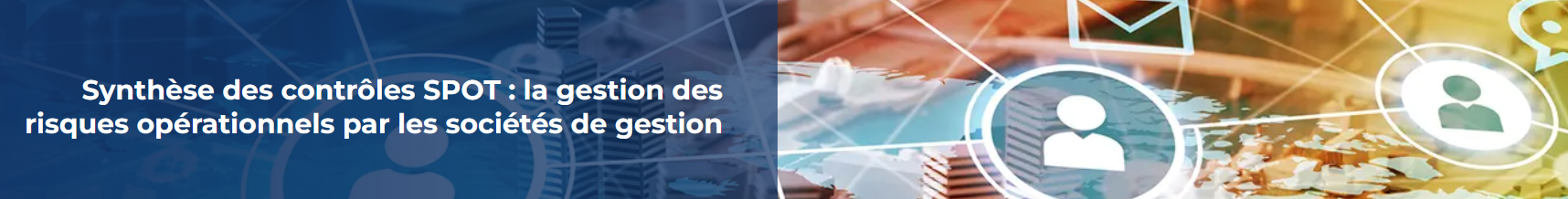 Synthèse des contrôles SPOT : la gestion des risques opérationnels par les sociétés de gestion